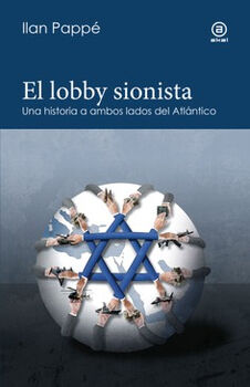 LOBBY SIONISTA -UNA HISTORIA A AMBOS LADOS DEL ATLANTICO-