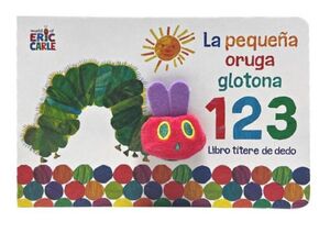 LA PEQUEA ORUGA GLOTONA 1 2 3. LIBRO TTERE DE DEDO ( COLECCIN ERIC CARLE )