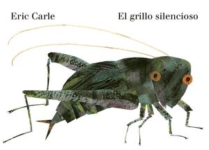 EL GRILLO SILENCIOSO (COLECCIN ERIC CARLE) ( COLECCIN ERIC CARLE )