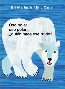 OSO POLAR, OSO POLAR, �QUI�N HACE ESE RUIDO? ( COLECCI�N ERIC CARLE )