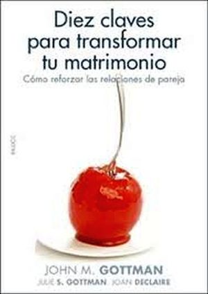 DIEZ CLAVES PARA TRANSFORMAR TU MATRIMONIO