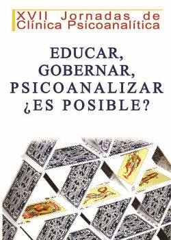 EDUCAR, GOBERNAR, PSICOANALIZAR, �ES POSIBLE?