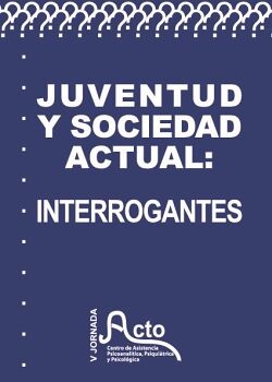 JUVENTUD Y SOCIEDAD ACTUAL: INTERROGANTES