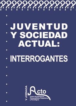 JUVENTUD Y SOCIEDAD ACTUAL: INTERROGANTES