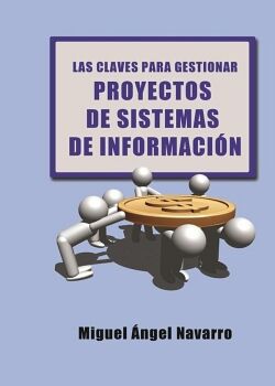 LAS CLAVES PARA GESTIONAR PROYECTOS DE SISTEMAS DE INFORMACIN