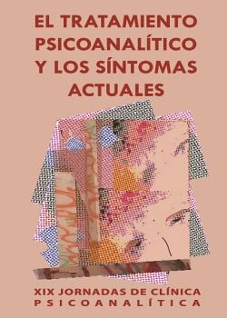 EL TRATAMIENTO PSICOANAL�TICO Y LOS S�NTOMAS ACTUALES