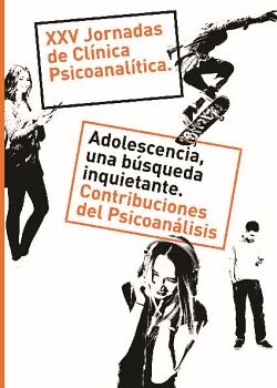 ADOLESCENCIA, UNA BSQUEDA INQUIETANTE. CONTRIBUCIONES DEL PSICOANLISIS
