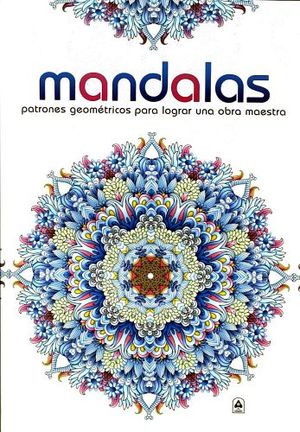 MANDALAS     -PATRONES GEOMTRICOS P/LOGRAR UNA OBRA MAESTRA-