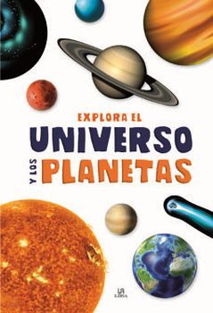 EXPLORA EL UNIVERSO Y LOS PLANETAS (EMPASTADO)