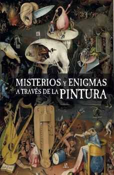 MISTERIOS Y ENIGMAS A TRAVES DE LA PINTURA (EMPASTADO)