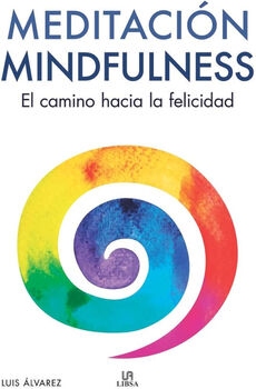 MEDITACIN MINDFULNESS -EL CAMINO HACIA LA FELICIDAD-