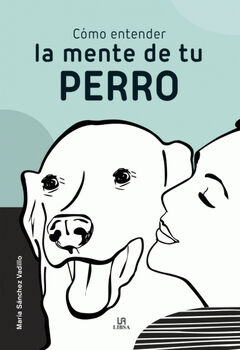 CMO ENTENDER LA MENTE DE TU PERRO