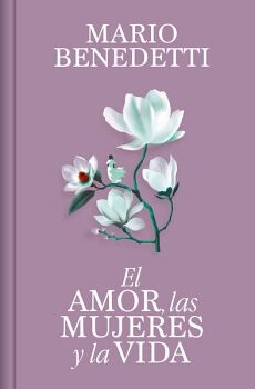 EL AMOR, LAS MUJERES Y LA VIDA (EDICI�N ESPECIAL EN TAPA DURA)
