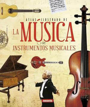 ATLAS ILUSTRADO DE LA MUSICA Y LOS INSTRUMENTOS MUSICALES