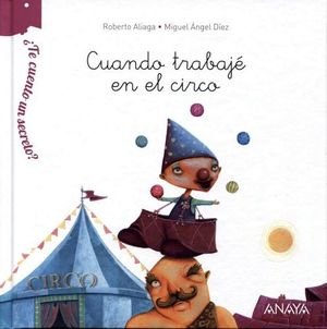 TE CUENTO UN SECRETO? -CUANDO TRABAJE EN EL CIRCO-