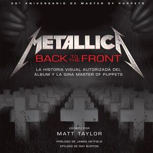 METALLICA BACK TO THE FRONT -LA HISTORIA VISUAL- (EMPASTADO)