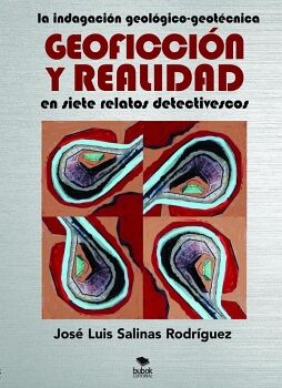 LA INDAGACI�N GEOL�GICO-GEOT�CNICA GEOFICCI�N Y REALIDAD EN SIETE RELATOS DETECTIVESCOS