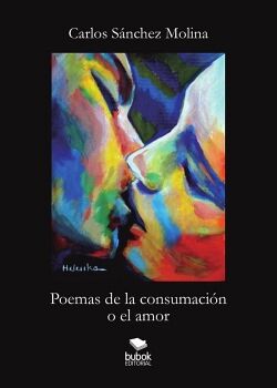 POEMAS DE LA CONSUMACI�N O EL AMOR