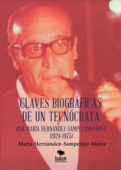 CLAVES BIOGR�FICAS DE UN TECN�CRATA: JOS� MAR�A HERN�NDEZ-SAMPELAYO L�PEZ (1924-1975)