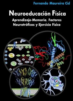 NEUROEDUCACI�N F�SICA. APRENDIZAJE-MEMORIA, FACTORES NEUROTR�FICOS Y EJERCICIO F�SICO