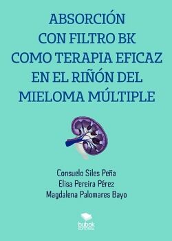 ABSORCI�N CON FILTRO BK COMO TERAPIA EFICAZ EN EL RI��N DEL MIELOMA M�LTIPLE