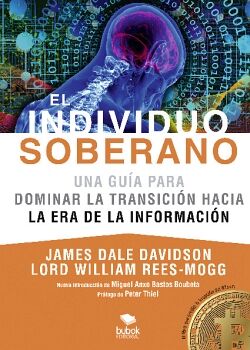 EL INDIVIDUO SOBERANO: UNA GU�A PARA DOMINAR LA TRANSICI�N HACIA LA ERA DE LA INFORMACI�N