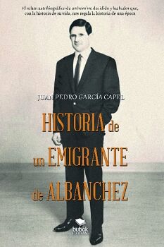 HISTORIA DE UN EMIGRANTE DE ALBANCHEZ