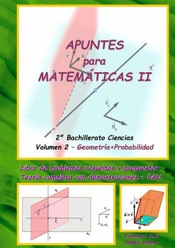 APUNTES PARA MATEM�TICAS II (2� BACHILLERATO CIENCIAS) - VOLUMEN 2: GEOMETR�A+PROBABILIDAD