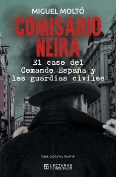 COMISARIO NEIRA. EL CASO DEL COMANDO ESPA�A Y LOS GUARDIAS CIVILES