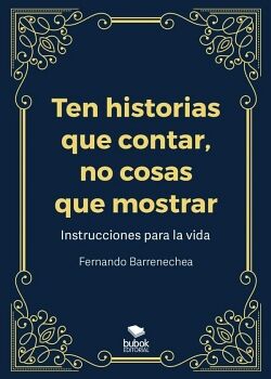 TEN HISTORIAS QUE CONTAR, NO COSAS QUE MOSTRAR