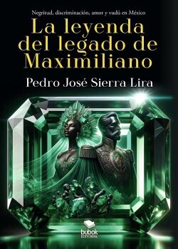 LA LEYENDA DEL LEGADO DE MAXIMILIANO