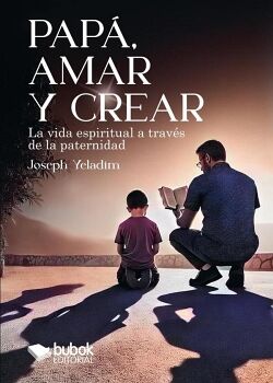 PAP�, AMAR Y CREAR