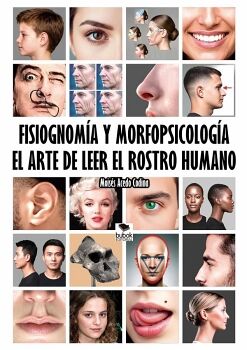 FISIOGNOM�A Y MORFOPSICOLOG�A, EL ARTE DE LEER EL ROSTRO HUMANO