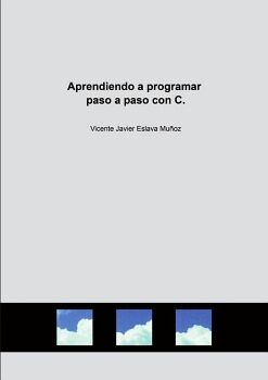 APRENDIENDO A PROGRAMAR PASO A PASO CON C.