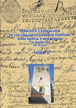 HER�LDICA Y GENEALOG�A DE CABRA DE C�RDOBA, DO�A MENC�A Y MONTURQUE Y DE SUS ENLACES (SS. XV-XIX). TOMO II