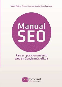 MANUAL SEO. POSICIONAMIENTO WEB EN GOOGLE PARA UN MARKETING MS EFICAZ