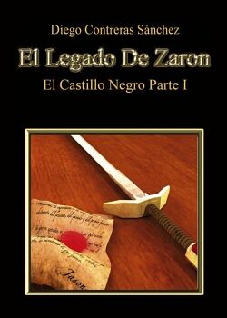 EL LEGADO DE ZARON. EL CASTILLO NEGRO. PARTE I