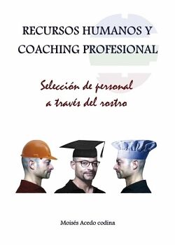 RECURSOS HUMANOS Y COACHING PROFESIONAL - SELECCI�N DE PERSONAL A TRAV�S DEL ROSTRO