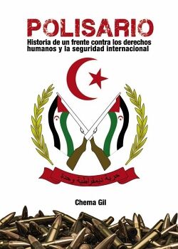 POLISARIO: HISTORIA DE UN FRENTE CONTRA LOS DERECHOS HUMANOS Y LA SEGURIDAD INTERNACIONAL