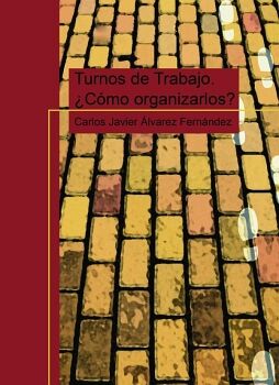 TURNOS DE TRABAJO. �C�MO ORGANIZARLOS?