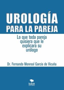 UROLOG�A PARA LA PAREJA. LO QUE TODA PAREJA QUISIERA QUE LE EXPLICARA SU UR�LOGO