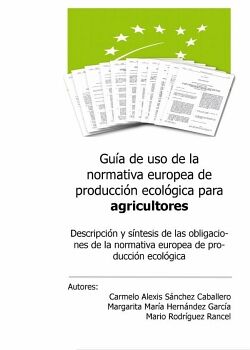 GU�A DE USO DE LA NORMATIVA EUROPEA DE PRODUCCI�N ECOL�GICA PARA AGRICULTORES