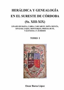 HER�LDICA Y GENEALOG�A EN EL SURESTE DE C�RDOBA (SS. XIII-XIX). LINAJES DE BAENA, CABRA, CARCABUEY, DO�A MENC�A, IZN�JAR