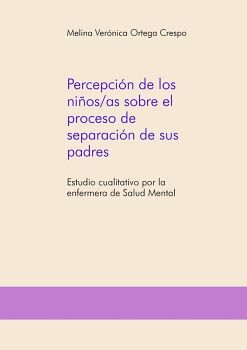 PERCEPCI�N DE LOS NI�OS/AS SOBRE EL PROCESO DE SEPARACI�N DE SUS PADRES