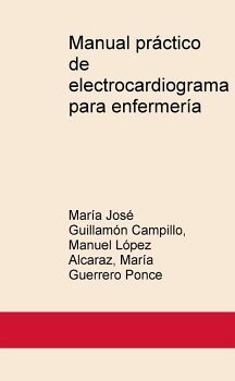 MANUAL PR�CTICO DE ELECTROCARDIOGRAMA PARA ENFERMER�A