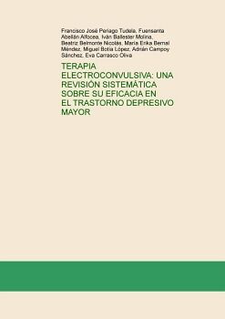 TERAPIA ELECTROCONVULSIVA: UNA REVISI�N SISTEM�TICA SOBRE SU EFICACIA EN EL TRASTORNO DEPRESIVO MAYOR