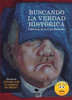 BUSCANDO LA VERDAD HIST�RICA. S�NTESIS DE �D�NDE EST� EL CAD�VER DE HITLER?