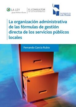 LA ORGANIZACI�N ADMINISTRATIVA DE LAS F�RMULAS DE GESTI�N DIRECTA DE LOS SERVICIOS P�BLICOS LOCALES