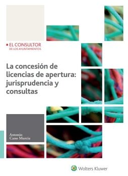 LA CONCESIN DE LICENCIAS DE APERTURA: JURISPRUDENCIA Y CONSULTAS