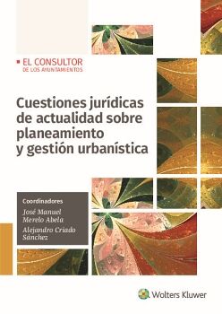 CUESTIONES JUR�DICAS DE ACTUALIDAD SOBRE PLANEAMIENTO Y GESTI�N URBAN�STICA